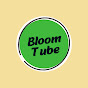 Bloom Tube