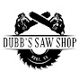 DUBB’S SAW SHOP