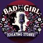 Bad Girl Cheating Stories