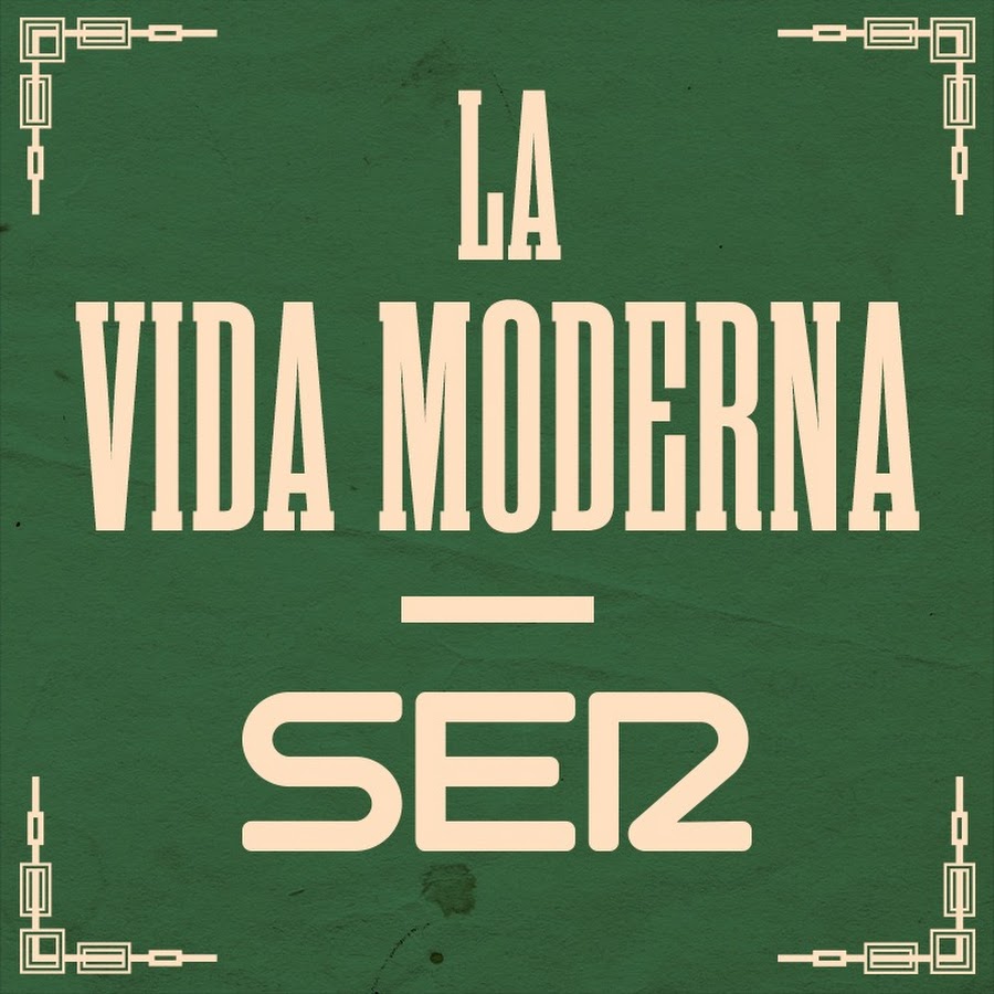 La Vida Moderna (podcast) - SER Podcast