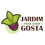 Jardim Para Quem Gosta