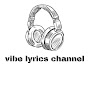 Vibe Lyrics Channel