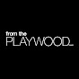 FROM THE PLAYWOOD