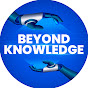 Beyond Knowledge