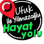 Ufuk Yılmazoğlu ile Hayat Yolu