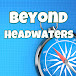 Beyond Headwaters