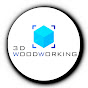 3D Woodworking