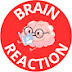 Brain Reaction