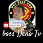 boss Deno Tv