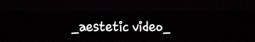 _aestetic video_