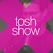 tosh show