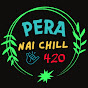 Pera Nai Chill 420