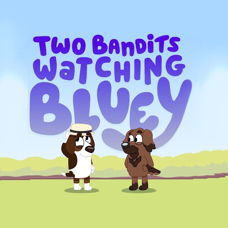 Two Bandits Watching Bluey 