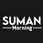 Suman Morning