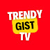 TRENDY GIST TV