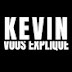 Kevin Vous Explique