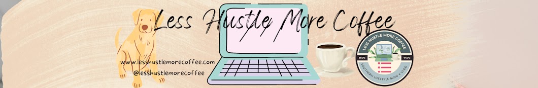 Less Hustle More Coffee Banner