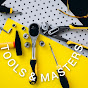 TOOLS & MASTERS