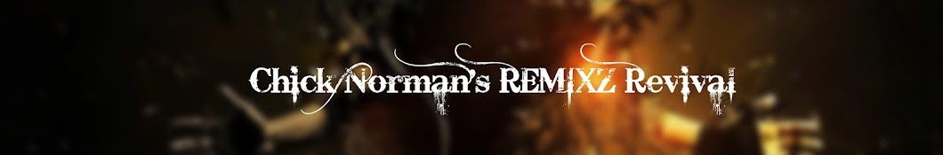 Chick Norman's REMIXZ Banner