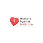 Mothers Against Addiction