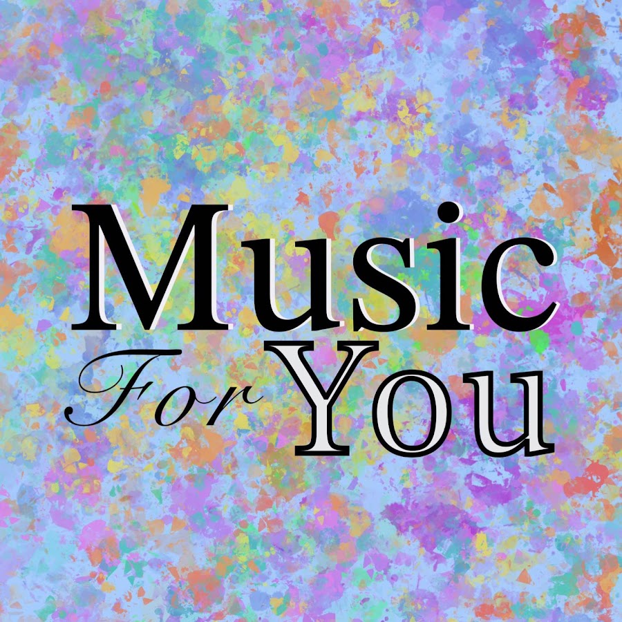 Music For You - YouTube