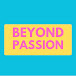 Beyond Passion