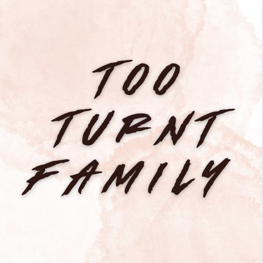 TooTurnt Family - YouTube