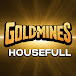 Goldmines Housefull