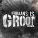 Afrikaans is Groot