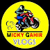 MICKY GAHIR VLOGS