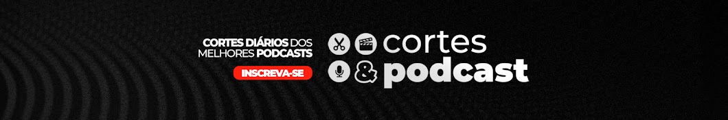 Cortes & Podcast