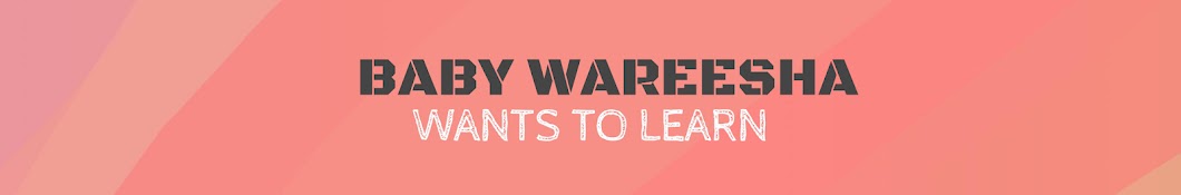 Baby Wareesha Wants to Learn