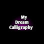 My Dream Calligraphy