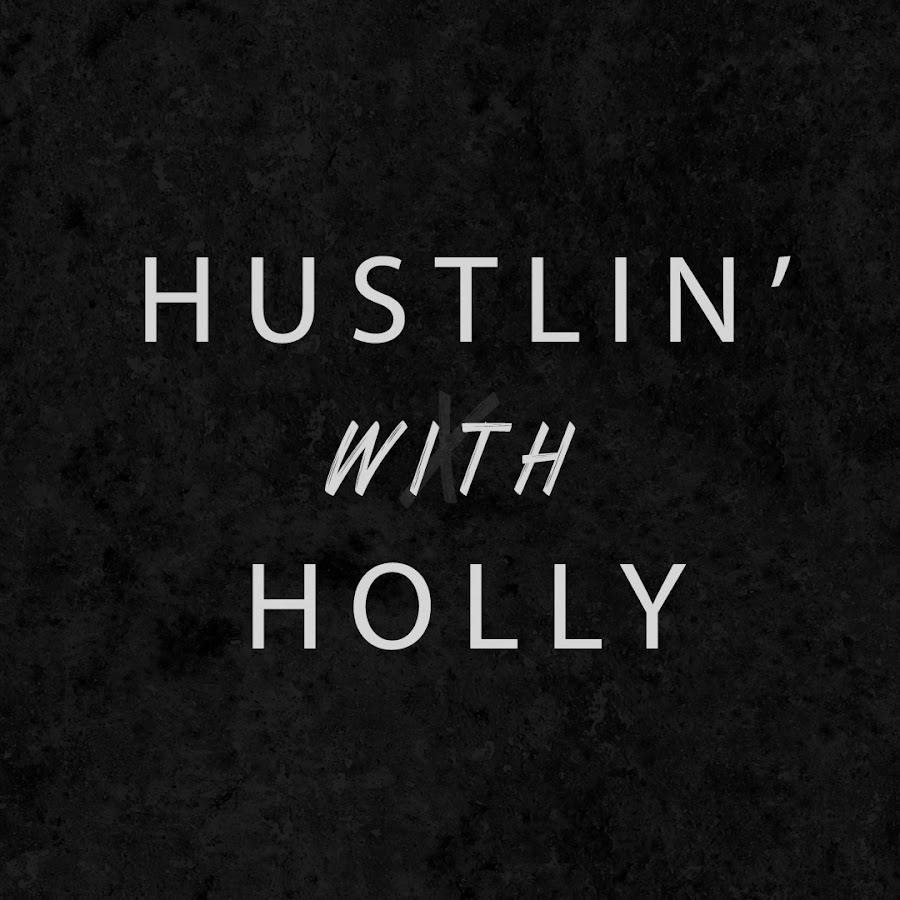 Hustlin' with Holly