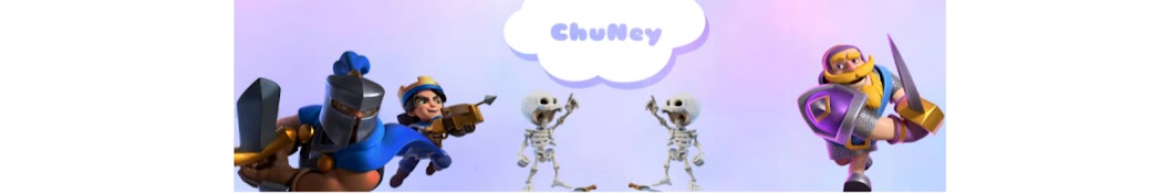 ChuNey - Clash Royale