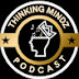 THINKING MINDZ PODCAST