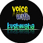 Voice with kushwaha 