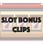 Slot Bonus Clips