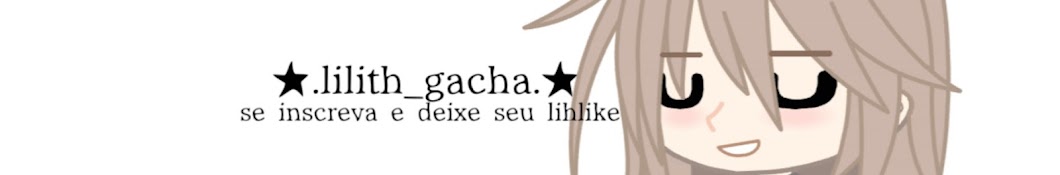 ★.lilith_gacha.★