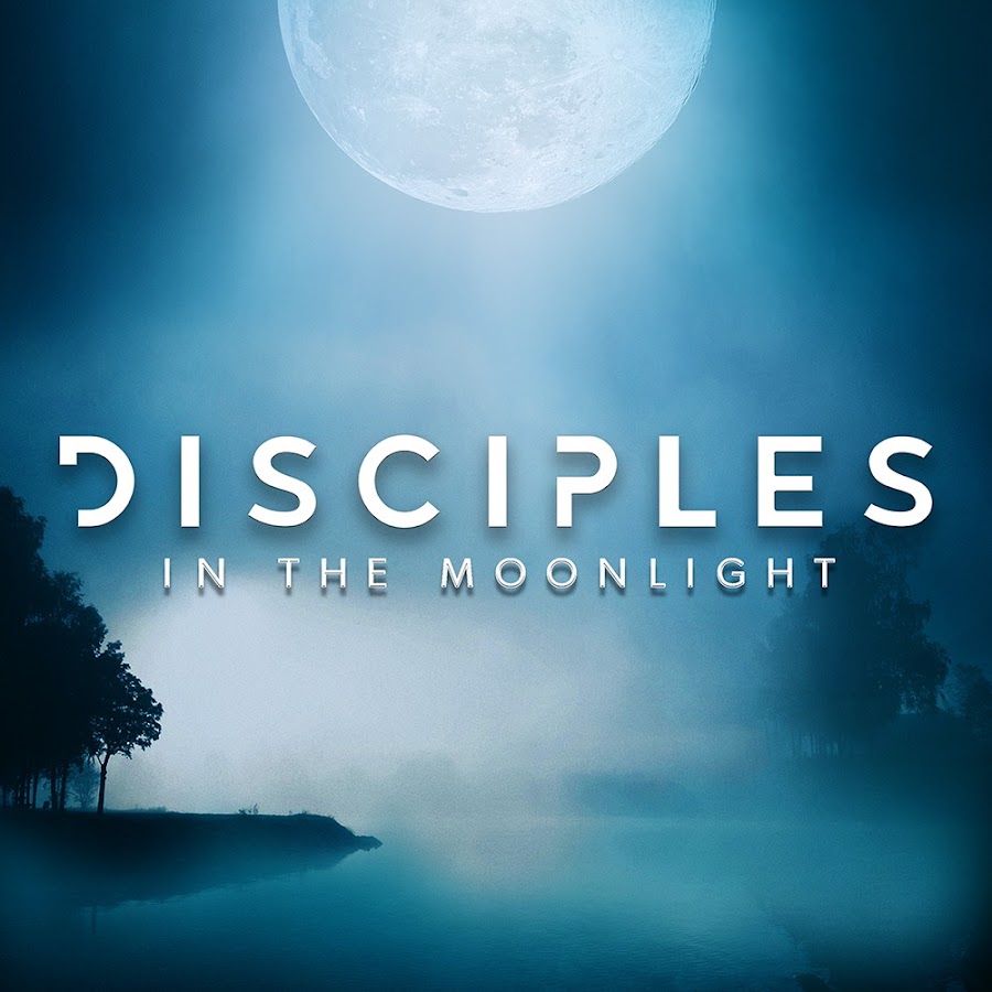 Disciples In The Moonlight - YouTube