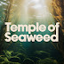 Temple of Seaweed