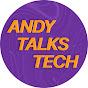 Andy Talks Tech