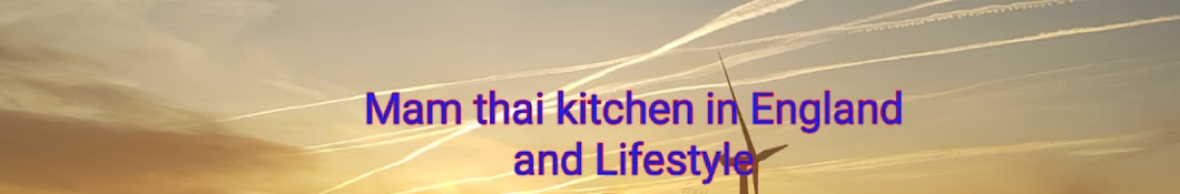 Mam thai kitchen in England and Lifestyle