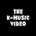 THE K-MUSIC VIDEO