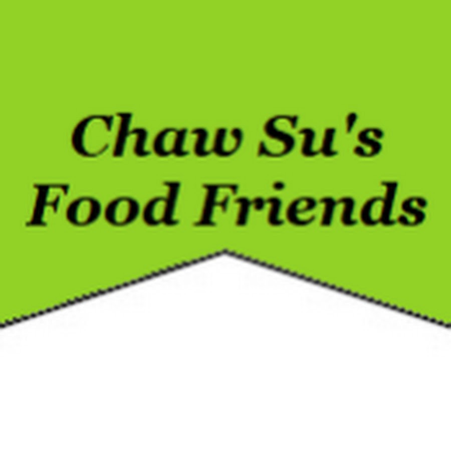 Chaw Su's Food Friends @chawsusfoodfriends