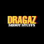 dragaz shoot stuffs