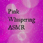 Pink Whispering Asmr