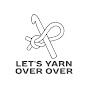 Let's Yarn Over Over