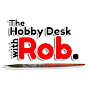 The Hobby Desk with Rob