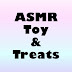 ASMR Toy & Treats